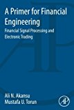 Book A Primer for Financial Engineering: Financial Signal Processing and Electronic Trading free
