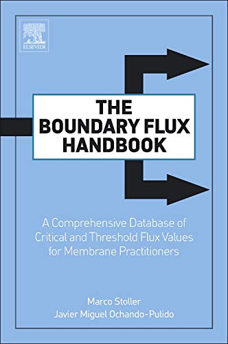 Book The Boundary Flux Handbook: A Comprehensive Database of Critical and Threshold Flux Values for Membrane Practitioners free
