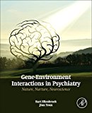 Book Gene-Environment Interactions in Psychiatry: Nature, Nurture, Neuroscience free