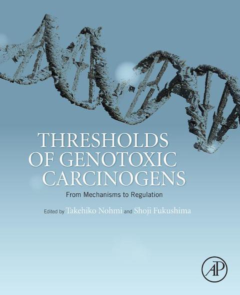 Book Thresholds of Genotoxic Carcinogens: From Mechanisms to Regulation free
