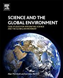 Book Science and the Global Environment: Case Studies for Integrating Science and the Global Environment free