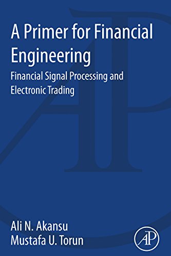 Book A Primer for Financial Engineering: Financial Signal Processing and Electronic Trading free