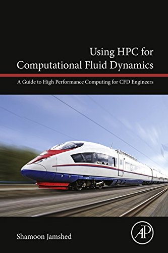 Book Using HPC for Computational Fluid Dynamics: A Guide to High Performance Computing for CFD Engineers free