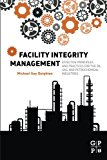 Book Facility Integrity Management: Effective Principles and Practices for the Oil, Gas and Petrochemical Industries free