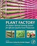 Book Plant Factory: An Indoor Vertical Farming System for Efficient Quality Food Production free