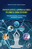 Book Innovative Approaches In Drug Discovery: Ethnopharmacology, Systems Biology And Holistic Targeting free