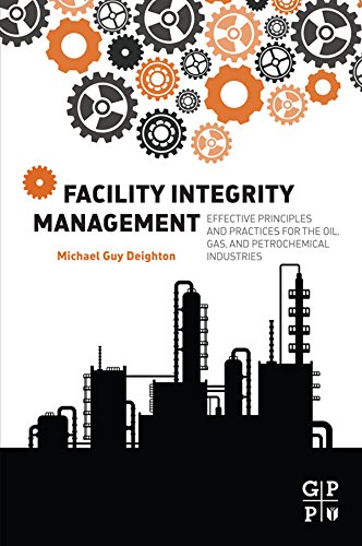 Book Facility Integrity Management: Effective Principles and Practices for the Oil, Gas and Petrochemical Industries free