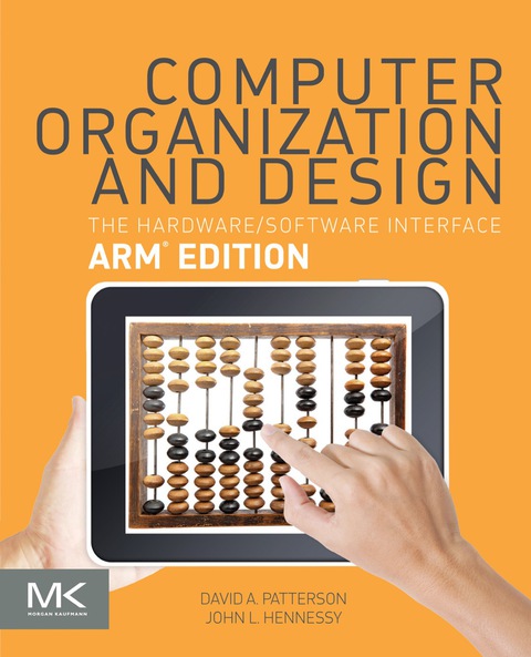 Book Computer Organization and Design ARM Edition: The Hardware Software Interface (The Morgan Kaufmann Series in Computer Architecture and Design) free