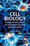 Book Cell Biology: Translational Impact in Cancer Biology and Bioinformatics free