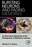 Book Bursting Neurons and Fading Memories: An Alternative Hypothesis of the Pathogenesis of Alzheimer’s Disease free