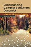 Book Understanding Complex Ecosystem Dynamics: A Systems and Engineering Perspective free