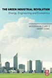 Book The Green Industrial Revolution: Energy, Engineering and Economics free