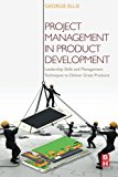 Book Project Management in Product Development: Leadership Skills and Management Techniques to Deliver Great Products free