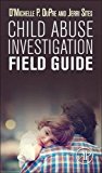 Book Child Abuse Investigation Field Guide free