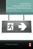 Book Emergency Preparedness for Business Professionals: How to Mitigate and Respond to Attacks Against Your Organization free