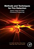 Book Methods and Techniques for Fire Detection: Signal, Image and Video Processing Perspectives free
