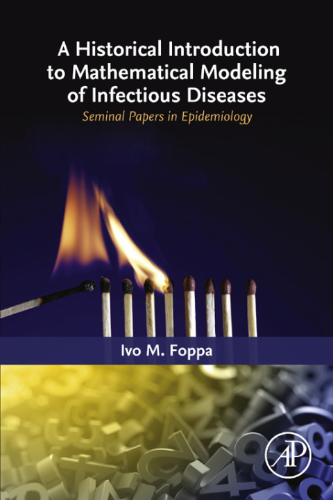 Book A Historical Introduction to Mathematical Modeling of Infectious Diseases: Seminal Papers in Epidemiology free