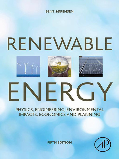 Book Renewable Energy: Physics, Engineering, Environmental Impacts, Economics and Planning free