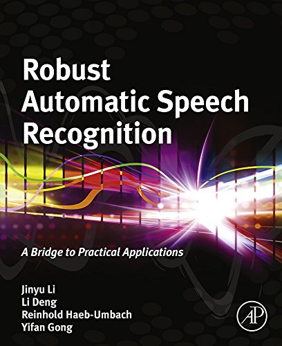 Book Robust Automatic Speech Recognition: A Bridge to Practical Applications free