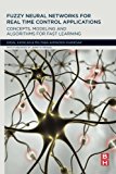 Book Fuzzy Neural Networks for Real Time Control Applications: Concepts, Modeling and Algorithms for Fast Learning free