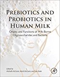 Book Prebiotics and Probiotics in Human Milk: Origins and Functions of Milk-Borne Oligosaccharides and Bacteria free