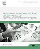 Book Measuring and Communicating Security's Value: A Compendium of Metrics for Enterprise Protection free