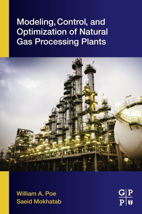 Book Modeling, Control, and Optimization of Natural Gas Processing Plants free