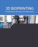 Book 3D Bioprinting: Fundamentals, Principles and Applications free