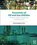 Book Essentials of Oil and Gas Utilities: Process Design, Equipment, and Operations free