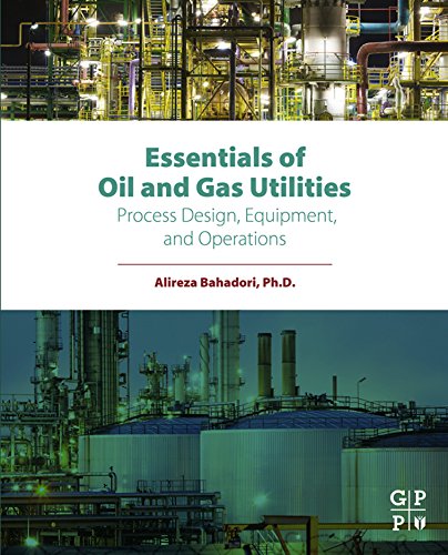 Book Essentials of Oil and Gas Utilities: Process Design, Equipment, and Operations free