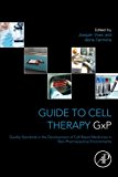 Book Guide to Cell Therapy GxP: Quality Standards in the Development of Cell-Based Medicines in Non-pharmaceutical Environments free