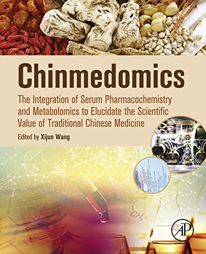 Book Chinmedomics: The Integration of Serum Pharmacochemistry and Metabolomics to Elucidate the Scientific Value of Traditional Chinese Medicine free