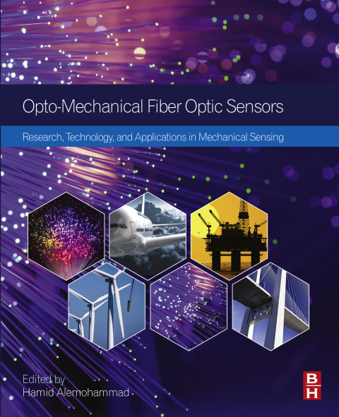 Book Opto-mechanical Fiber Optic Sensors: Research, Technology, and Applications in Mechanical Sensing free