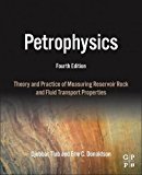 Book Petrophysics: Theory and Practice of Measuring Reservoir Rock and Fluid Transport Properties free