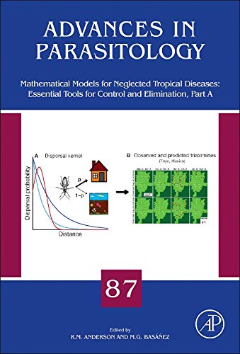 Book Mathematical Models for Neglected Tropical Diseases: Essential Tools for Control and Elimination, Part A (Volume 87) (Advances in Parasitology, Volume 87) free