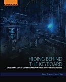 Book Hiding Behind the Keyboard: Uncovering Covert Communication Methods with Forensic Analysis free