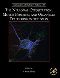Book The Neuronal Cytoskeleton, Motor Proteins, and Organelle Trafficking in the Axon (Volume 131) (Methods in Cell Biology, Volume 131) free