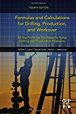 Book Formulas and Calculations for Drilling, Production, and Workover: All the Formulas You Need to Solve Drilling and Production Problems free