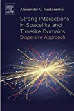 Book Strong Interactions in Spacelike and Timelike Domains: Dispersive Approach free