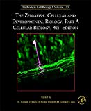 Book The Zebrafish: Cellular and Developmental Biology, Part A Cellular Biology (Volume 133) (Methods in Cell Biology, Volume 133) free