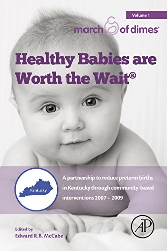 Book Healthy Babies Are Worth The Wait: A Partnership to Reduce Preterm Births in Kentucky through Community-based Interventions 2007 - 2009 free