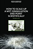 Book How to Scale-Up a Wet Granulation End Point Scientifically (Expertise in Pharmaceutical Process Technology) free
