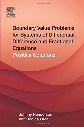 Book Boundary Value Problems for Systems of Differential, Difference and Fractional Equations: Positive Solutions free