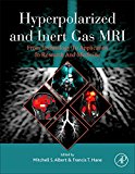 Book Hyperpolarized and Inert Gas MRI: From Technology to Application in Research and Medicine free
