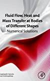 Book Fluid Flow, Heat and Mass Transfer at Bodies of Different Shapes: Numerical Solutions free