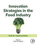Book Innovation Strategies in the Food Industry: Tools for Implementation (Volume 12345) (Advances in Bioethics, Volume 12345) free