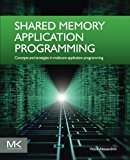 Book Shared Memory Application Programming: Concepts and Strategies in Multicore Application Programming free