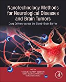 Book Nanotechnology Methods for Neurological Diseases and Brain Tumors: Drug Delivery across the Blood–Brain Barrier free