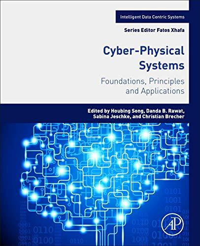 Book Cyber-Physical Systems: Foundations, Principles and Applications (Intelligent Data-Centric Systems: Sensor Collected Intelligence) free