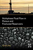 Book Multiphase Fluid Flow in Porous and Fractured Reservoirs free